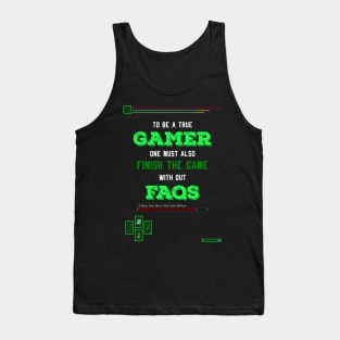 To be a true gamer one must also finish the game without FAQS recolor 6 Tank Top